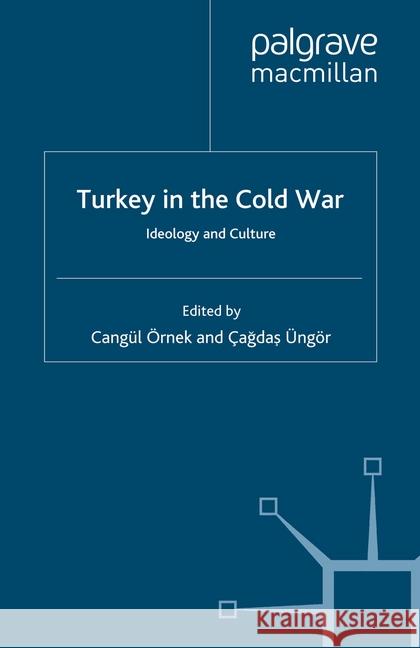 Turkey in the Cold War: Ideology and Culture Konu, C. Örnek 9781349459902 Palgrave Macmillan