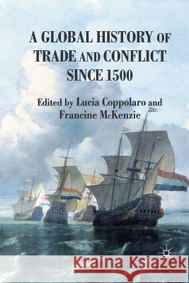 A Global History of Trade and Conflict Since 1500 Coppolaro, L. 9781349459988 Palgrave Macmillan