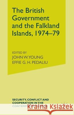 The British Government and the Falkland Islands, 1974-79 A. Donaghy   9781349460632 Palgrave Macmillan