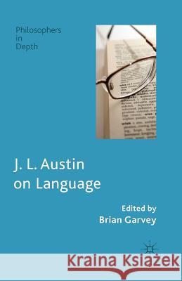J. L. Austin on Language B. Garvey   9781349460786 Palgrave Macmillan