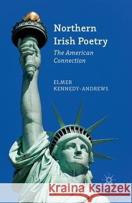Northern Irish Poetry: The American Connection Kennedy-Andrews, E. 9781349460960 Palgrave Macmillan