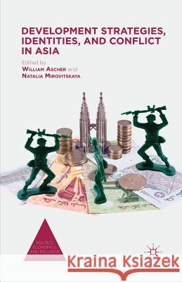 Development Strategies, Identities, and Conflict in Asia William Ascher Natalia Mirovitskaya W. Ascher 9781349461448 Palgrave MacMillan