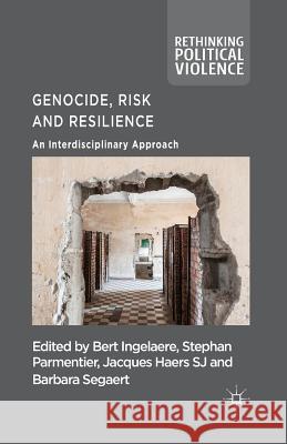 Genocide, Risk and Resilience: An Interdisciplinary Approach Ingelaere, B. 9781349461721 Palgrave Macmillan