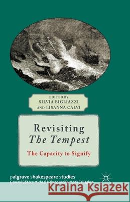 Revisiting the Tempest: The Capacity to Signify Bigliazzi, Silvia 9781349462063 Palgrave Macmillan