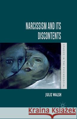 Narcissism and Its Discontents J. Walsh   9781349462247 Palgrave Macmillan