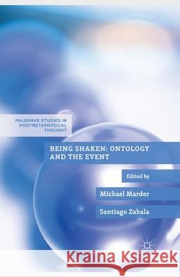 Being Shaken: Ontology and the Event M. Marder S. Zabala  9781349462339 Palgrave Macmillan