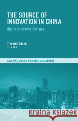 The Source of Innovation in China: Highly Innovative Systems Zhang, Y. 9781349462865 Palgrave Macmillan