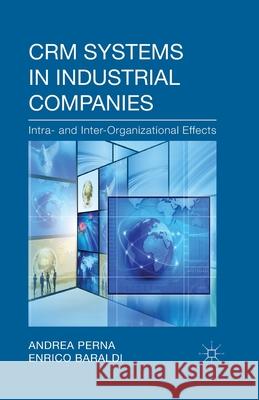 Crm Systems in Industrial Companies: Intra- And Inter-Organizational Effects Perna, A. 9781349463176 Palgrave Macmillan