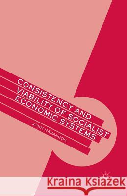 Consistency and Viability of Socialist Economic Systems John Marangos J. Marangos 9781349463244 Palgrave MacMillan