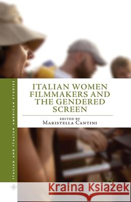 Italian Women Filmmakers and the Gendered Screen Maristella Cantini M. Cantini 9781349463527 Palgrave MacMillan