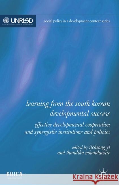Learning from the South Korean Developmental Success: Effective Developmental Cooperation and Synergistic Institutions and Policies Yi, Ilcheong 9781349464456 Palgrave Macmillan