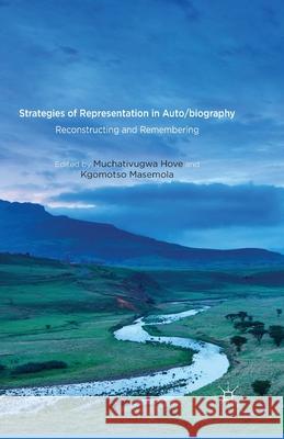 Strategies of Representation in Auto/Biography: Reconstructing and Remembering Hove, M. 9781349464821 Palgrave Macmillan