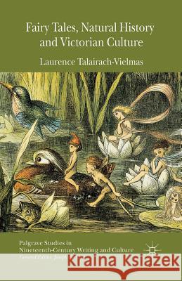 Fairy Tales, Natural History and Victorian Culture L. Talairach-Vielmas   9781349465323 Palgrave Macmillan