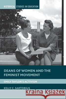 Deans of Women and the Feminist Movement: Emily Taylor's Activism Sartorius, K. 9781349465552 Palgrave MacMillan