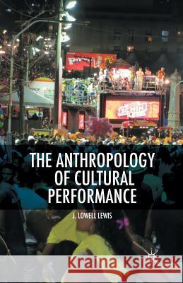 The Anthropology of Cultural Performance J. Lowell Lewis L. Lewis 9781349465927 Palgrave MacMillan