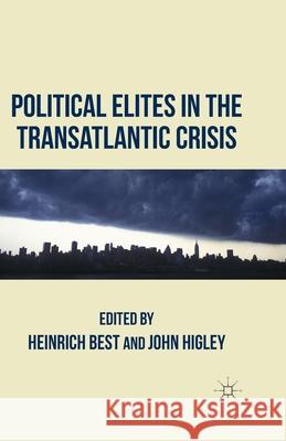 Political Elites in the Transatlantic Crisis Heinrich Best John Higley  9781349466634 Palgrave Macmillan