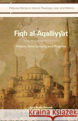Fiqh Al-Aqalliyy?t: History, Development, and Progress Hassan, s. 9781349467105 Palgrave MacMillan