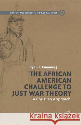 The African American Challenge to Just War Theory: A Christian Approach Cumming, R. 9781349467273 Palgrave MacMillan