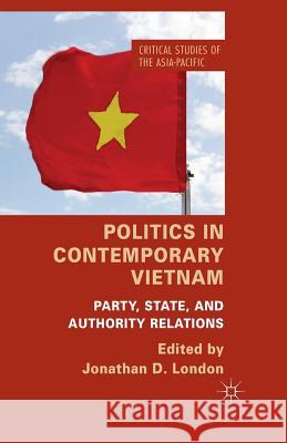 Politics in Contemporary Vietnam: Party, State, and Authority Relations London, J. 9781349467365 Palgrave Macmillan