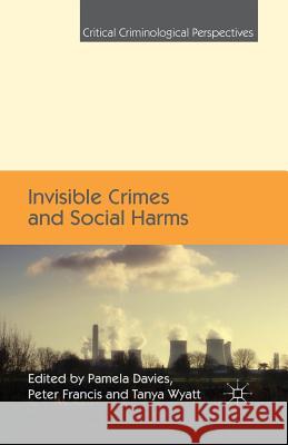 Invisible Crimes and Social Harms P. Davies P. Francis T. Wyatt 9781349467501