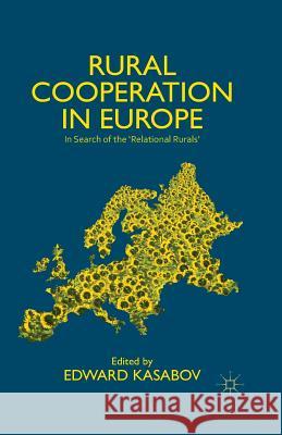 Rural Cooperation in Europe: In Search of the 'Relational Rurals' Kasabov, Edward 9781349467778 Palgrave Macmillan