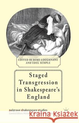 Staged Transgression in Shakespeare's England R. Loughnane E. Semple  9781349467884 Palgrave Macmillan