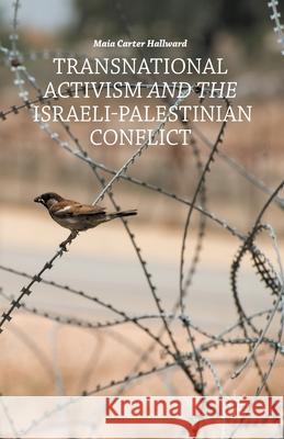 Transnational Activism and the Israeli-Palestinian Conflict Maia Carter Hallward M. Hallward 9781349468140 Palgrave MacMillan