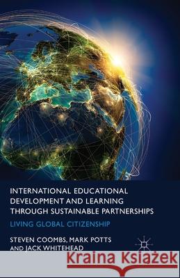 International Educational Development and Learning Through Sustainable Partnerships: Living Global Citizenship Coombs, S. 9781349468225 Palgrave Macmillan