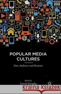 Popular Media Cultures: Fans, Audiences and Paratexts Geraghty, L. 9781349468348 Palgrave Macmillan