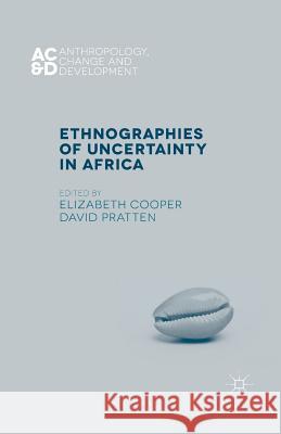 Ethnographies of Uncertainty in Africa E. Cooper D. Pratten  9781349468607 Palgrave Macmillan
