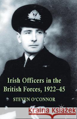 Irish Officers in the British Forces, 1922-45 S. O'Connor   9781349468621 Palgrave Macmillan