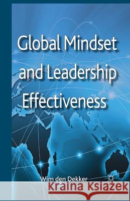 Global Mindset and Leadership Effectiveness Wim Den Dekker   9781349469024 Palgrave Macmillan