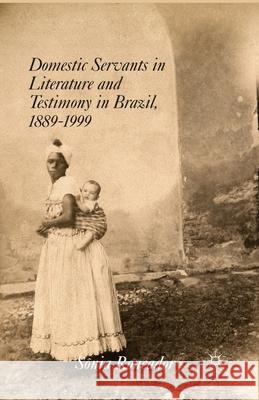 Domestic Servants in Literature and Testimony in Brazil, 1889-1999 Sonia Roncador S. Roncador 9781349469765 Palgrave MacMillan