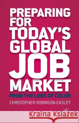 Preparing for Today's Global Job Market: From the Lens of Color Robinson-Easley, C. 9781349469840