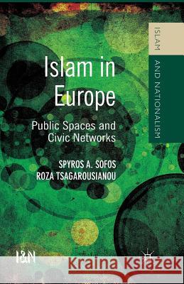 Islam in Europe: Public Spaces and Civic Networks Sofos, S. 9781349470860 Palgrave Macmillan