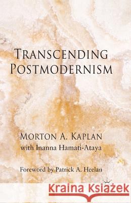 Transcending Postmodernism M. Kaplan Patrick A. Heelan I. Hamati-Ataya 9781349471232 Palgrave Macmillan