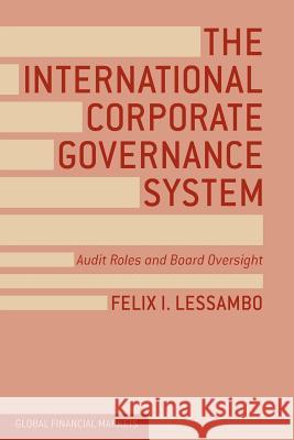 The International Corporate Governance System: Audit Roles and Board Oversight Lessambo, F. 9781349471782 Palgrave Macmillan