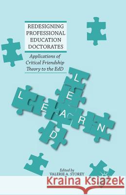 Redesigning Professional Education Doctorates: Applications of Critical Friendship Theory to the EdD Storey, Valerie A. 9781349472147 Palgrave MacMillan