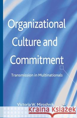 Organizational Culture and Commitment: Transmission in Multinationals Miroshnik, V. 9781349472321 Palgrave Macmillan