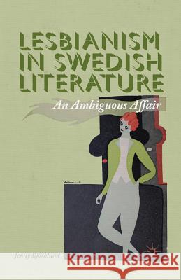 Lesbianism in Swedish Literature: An Ambiguous Affair Björklund, J. 9781349473625 Palgrave MacMillan