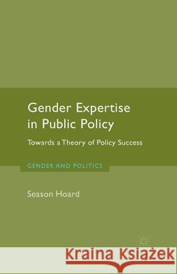 Gender Expertise in Public Policy: Towards a Theory of Policy Success Hoard, S. 9781349473687 Palgrave Macmillan