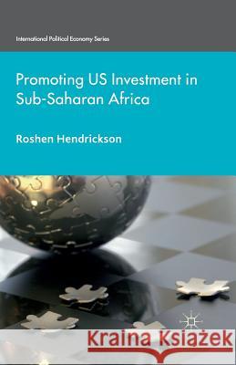 Promoting U.S. Investment in Sub-Saharan Africa R. Hendrickson   9781349473755 Palgrave Macmillan