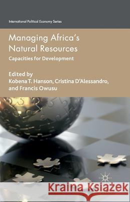 Managing Africa's Natural Resources: Capacities for Development Hanson, K. 9781349473793 Palgrave Macmillan