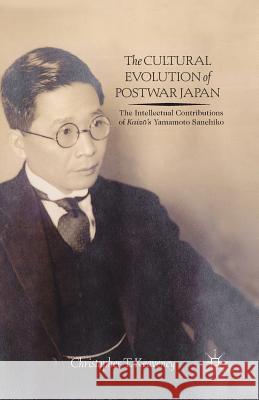 The Cultural Evolution of Postwar Japan: The Intellectual Contributions of Kaiz?'s Yamamoto Sanehiko Keaveney, Christopher 9781349474035 Palgrave MacMillan