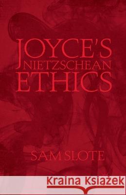 Joyce's Nietzschean Ethics Slote, S. 9781349474059 Palgrave MacMillan