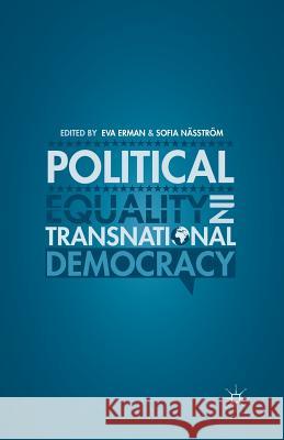 Political Equality in Transnational Democracy Eva Erman Sofia Nasstrom E. Erman 9781349475094 Palgrave MacMillan