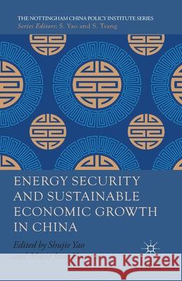 Energy Security and Sustainable Economic Growth in China S. Yao Maria Jesus Herrerias Talamantes  9781349475957 Palgrave Macmillan