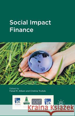 Social Impact Finance F. Al-Atabani C. Trullols Faisal M. Atbani 9781349476213 Palgrave Macmillan