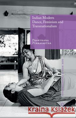 Indian Modern Dance, Feminism and Transnationalism P. Purkayastha   9781349477227 Palgrave Macmillan