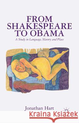 From Shakespeare to Obama: A Study in Language, Slavery and Place Hart, J. 9781349477463 Palgrave MacMillan